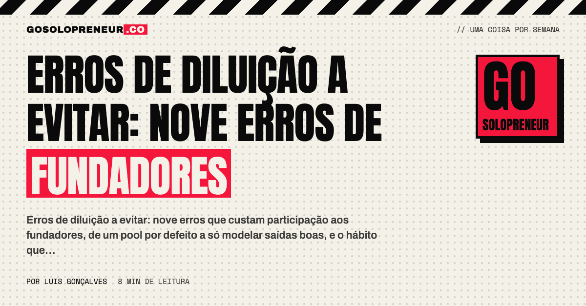 Lista de nove erros de diluição a evitar numa ronda de investimento