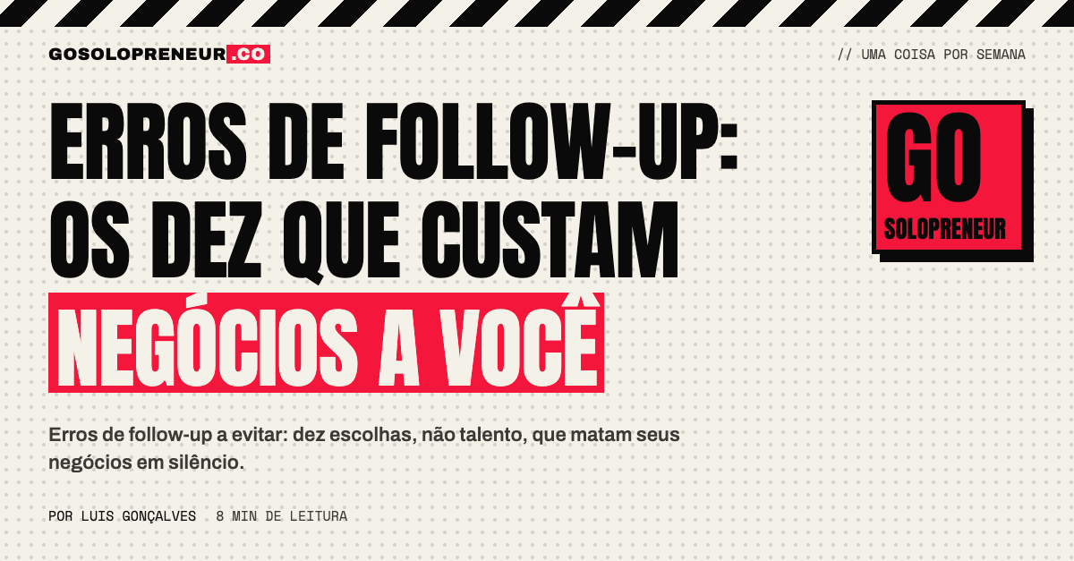 Erros de follow-up: dez escolhas que custam negócios, em quatro causas-raiz