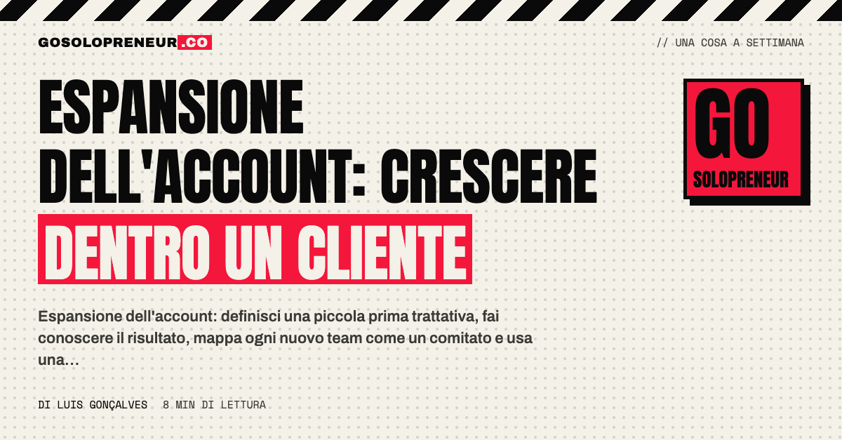 Espansione dell'account: un solopreneur fa crescere i ricavi dentro un cliente che già paga