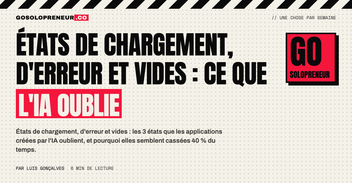 États de chargement, d'erreur et vides : les trois écrans que les applications créées par l'IA oublient