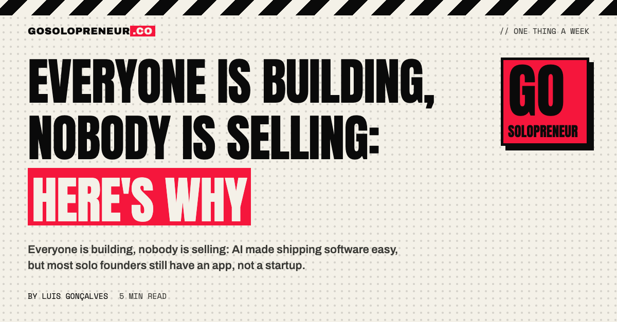 Everyone Is Building, Nobody Is Selling: Here's Why