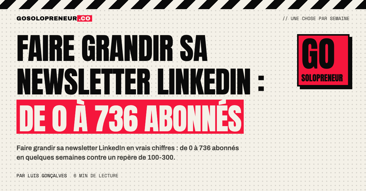 Faire grandir sa newsletter LinkedIn : la courbe de 0 à 736 abonnés en quelques semaines