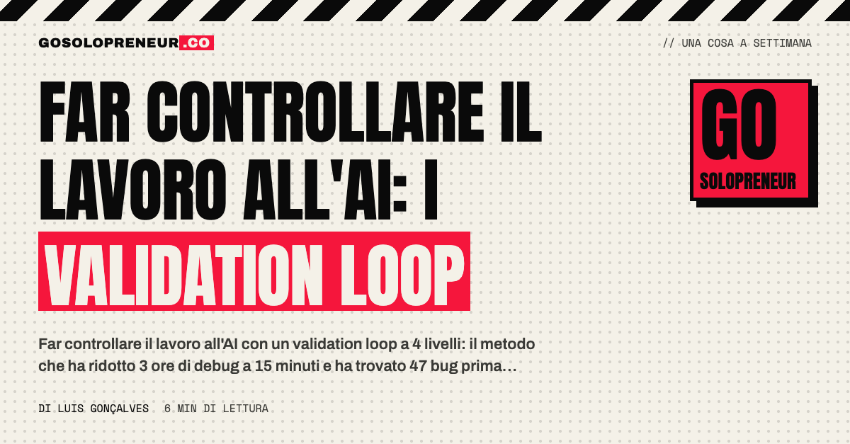 Un validation loop a quattro livelli per far controllare il lavoro all'AI prima di consegnare il codice