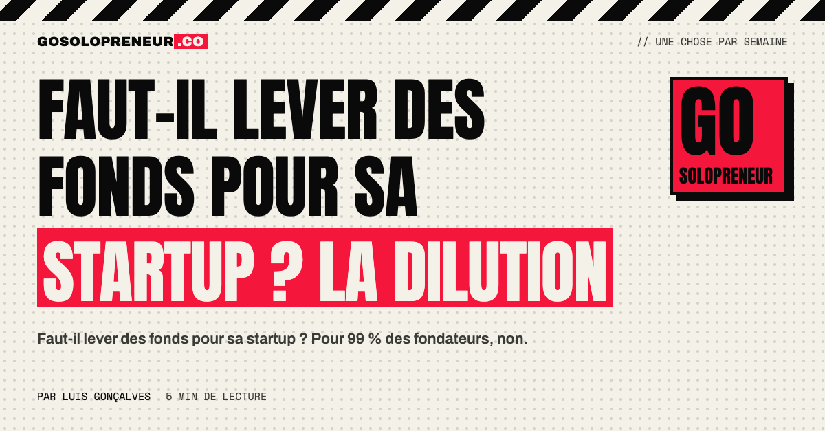 Faut-il lever des fonds pour sa startup ? Le calcul de dilution tour par tour face au bootstrap