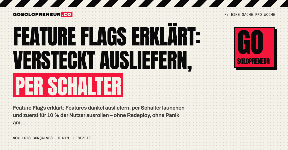 Feature Flags erklärt: Features versteckt ausliefern und per Schalter launchen