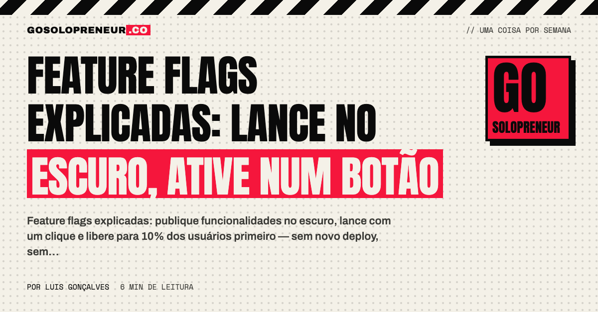 Feature flags explicadas: lance no escuro, ative num botão