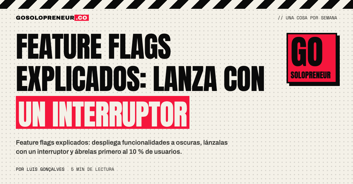 Feature flags explicados: un interruptor que separa desplegar de lanzar una funcionalidad