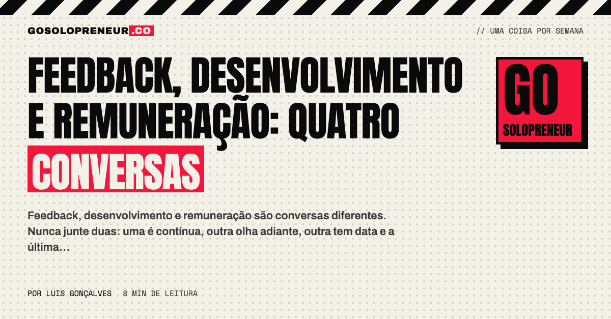 Quatro conversas separadas: feedback, desenvolvimento, remuneração e adequação
