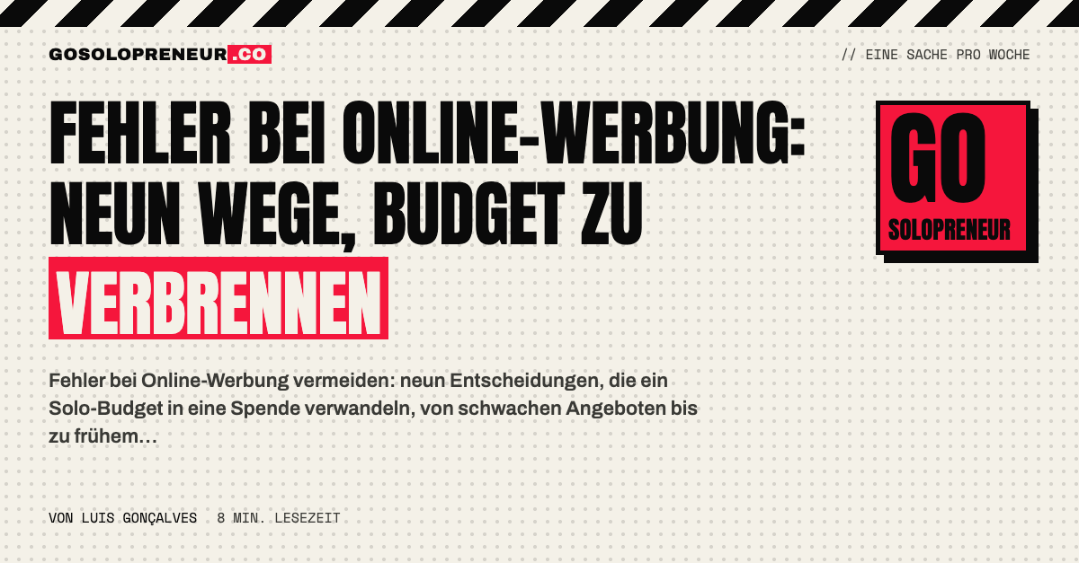 Fehler bei Online-Werbung: neun Wege, wie ein Solopreneur sein Werbebudget verbrennt