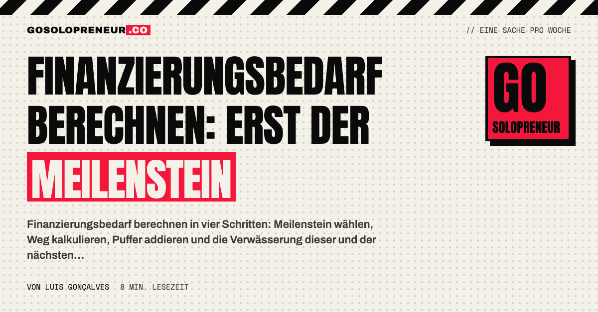 Finanzierungsbedarf berechnen: vom Meilenstein rückwärts zur Summe, die du aufnimmst