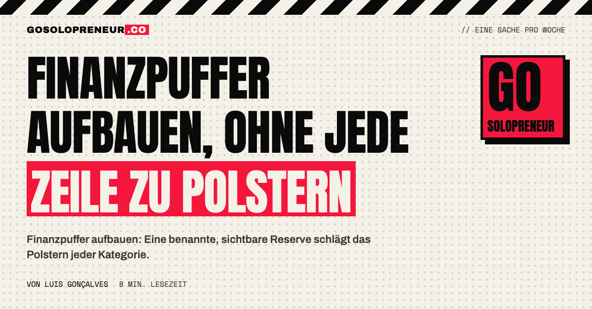 Ein Solopreneur baut einen Finanzpuffer als eine benannte Reservezeile im Budget auf