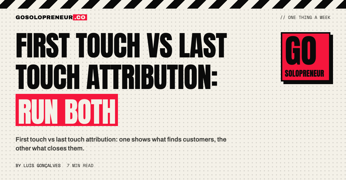 First Touch vs Last Touch Attribution: Run Both