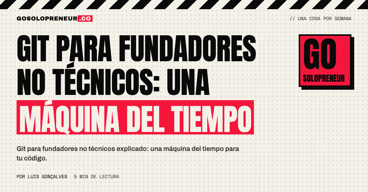 Git para fundadores no técnicos: una máquina del tiempo para tu código