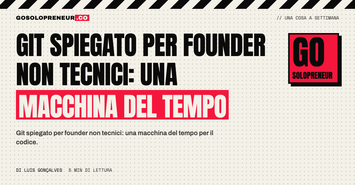 Git spiegato per founder non tecnici: una macchina del tempo che salva istantanee del tuo codice