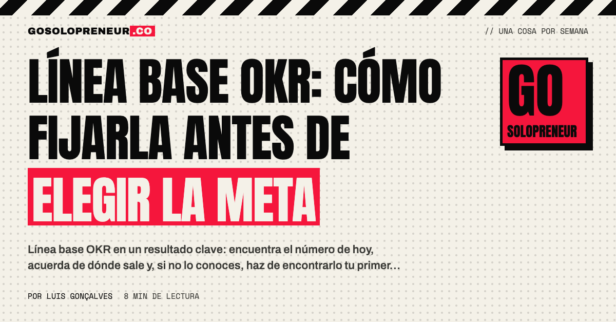 Línea base OKR: número de hoy junto a la meta de un resultado clave