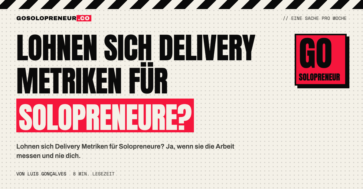 Lohnen sich Delivery Metriken für Solopreneure? Vier Zahlen zeigen, was deine Arbeit bremst.