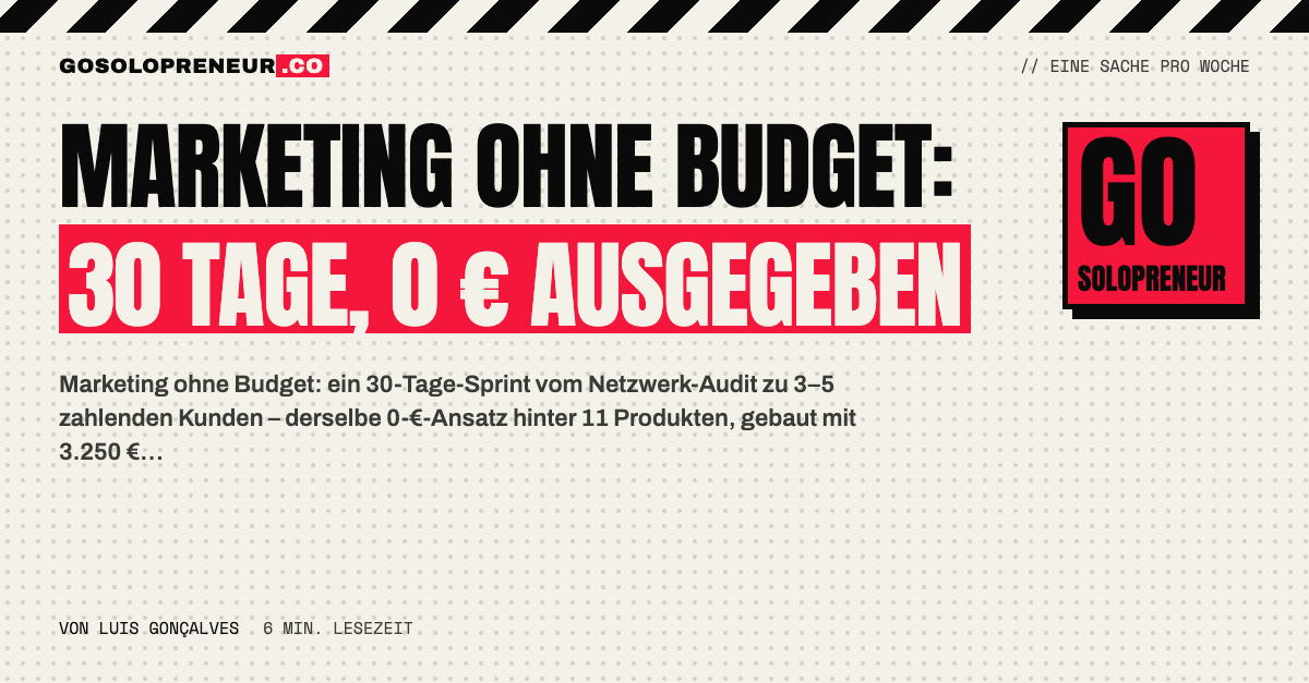 Marketing ohne Budget: 30-Tage-Fahrplan vom Netzwerk-Audit bis zu den ersten zahlenden Kunden