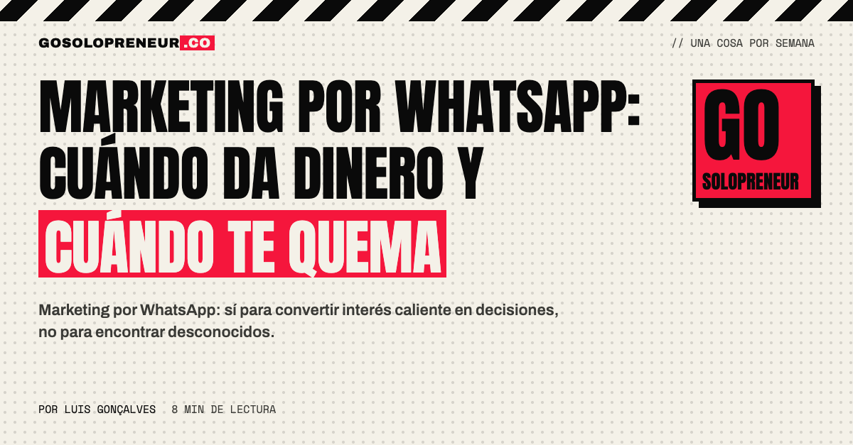 Marketing por WhatsApp: cuándo compensa y cuándo te quema, guía para solopreneurs