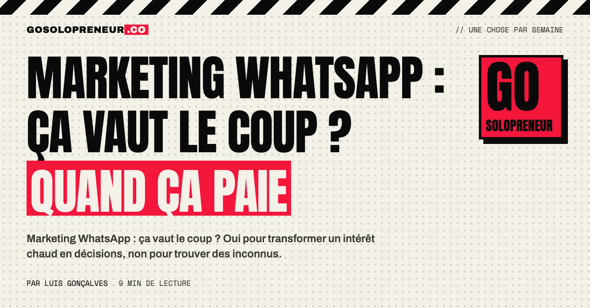 Marketing WhatsApp : un solopreneur pèse ce que le canal rapporte et ce qu’il coûte