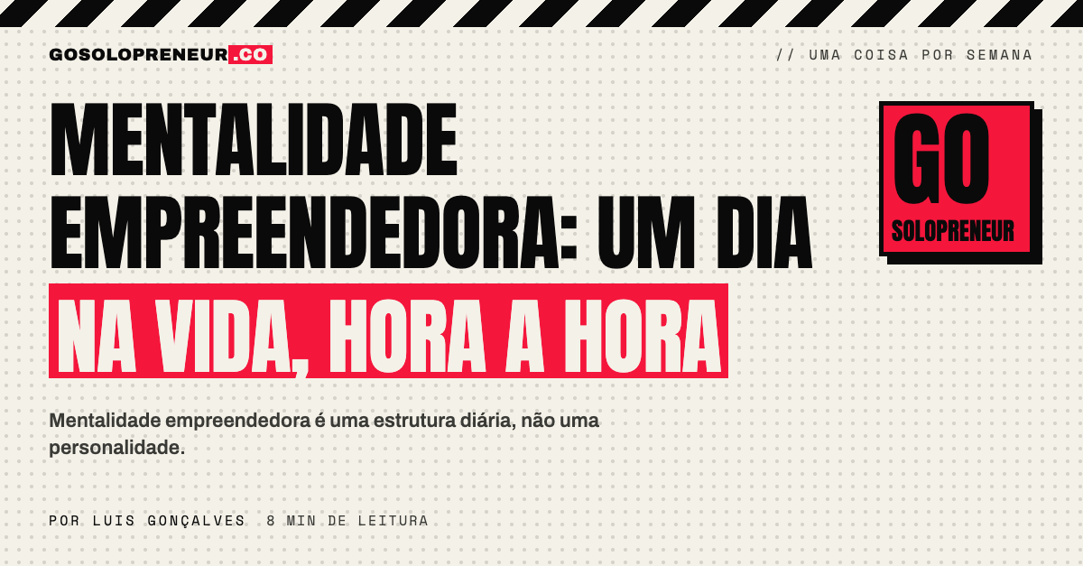 Mentalidade empreendedora: um horário diário de um EUpreendedor, em blocos de trabalho profundo
