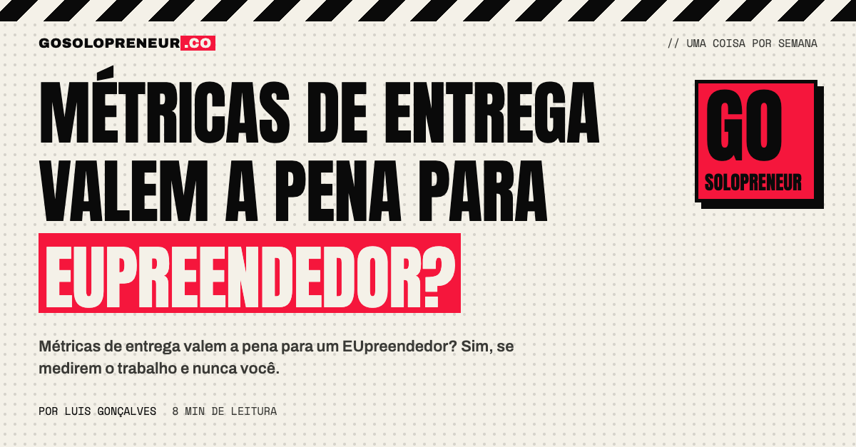 Métricas de entrega valem a pena: o EUpreendedor mede o trabalho, nunca a si mesmo