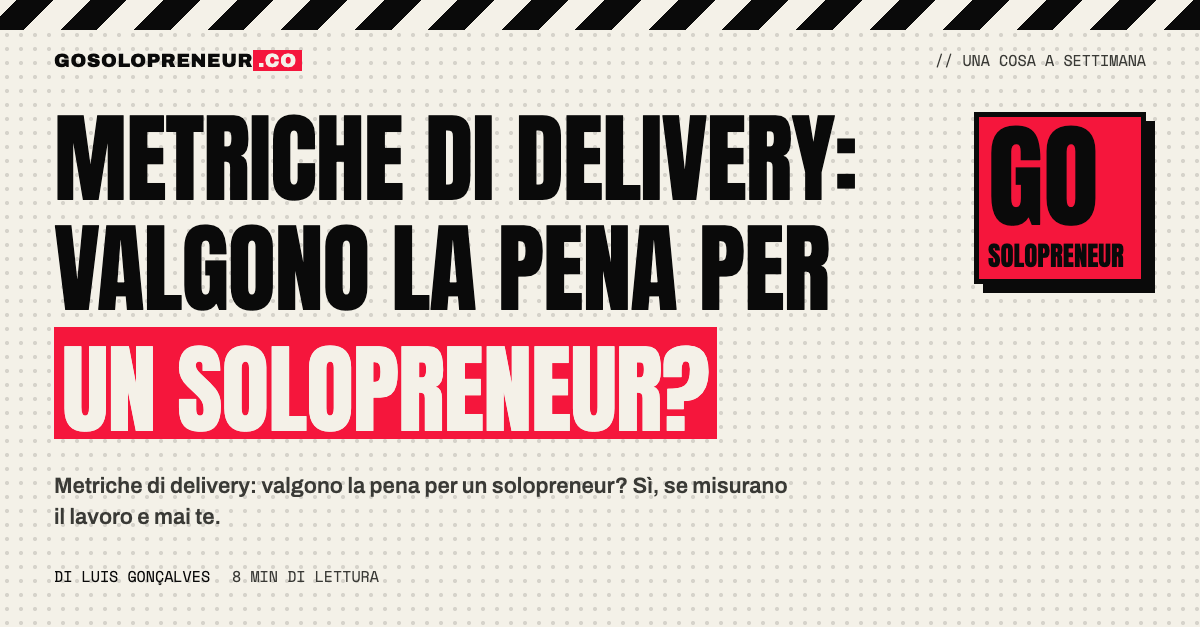 Metriche di delivery per un solopreneur: quattro numeri che misurano il lavoro, non chi lo fa