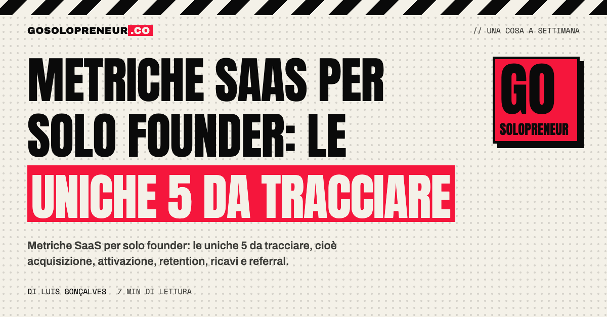 Metriche SaaS per solo founder: la dashboard con le 5 metriche da controllare ogni lunedì