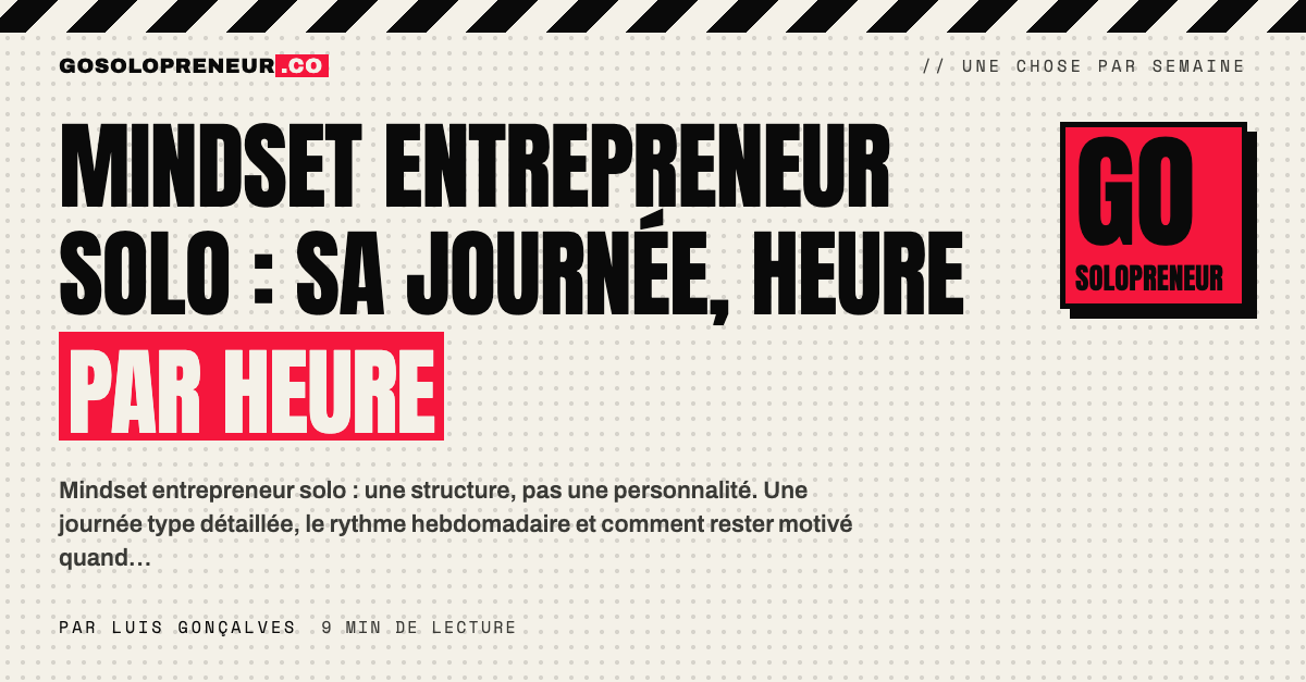 Mindset entrepreneur solo : l'emploi du temps d'une journée de travail en solo