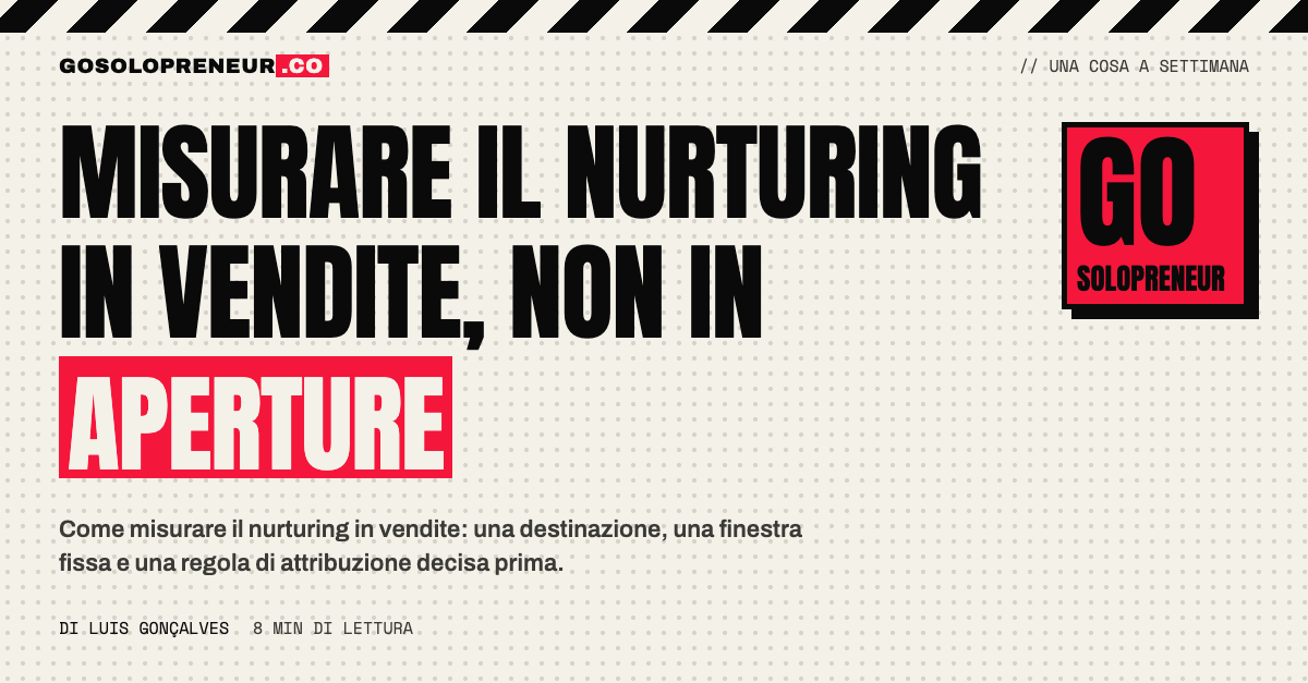 Misurare il nurturing in vendite invece che in aperture: destinazione, finestra fissa e regola di attribuzione