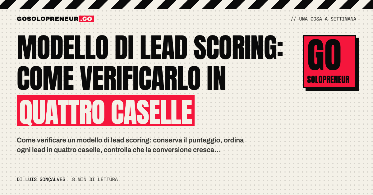 Quattro caselle per verificare un modello di lead scoring: falsi positivi, falsi negativi e fasce di punteggio