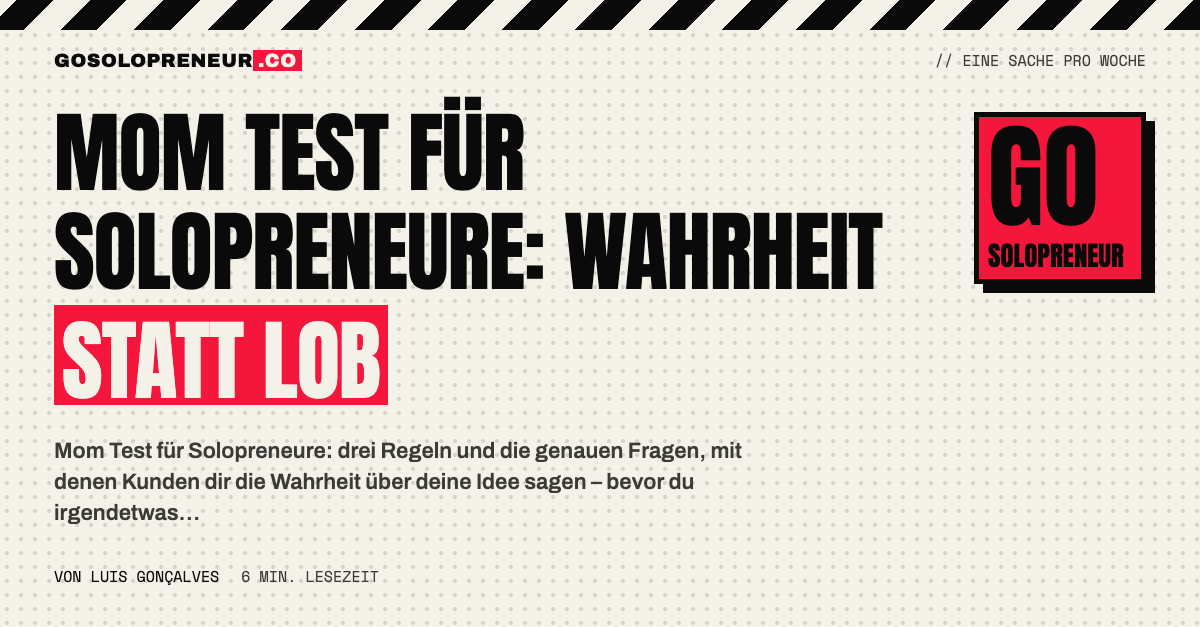 Mom Test für Solopreneure: Wahrheit statt Lob im Kundeninterview