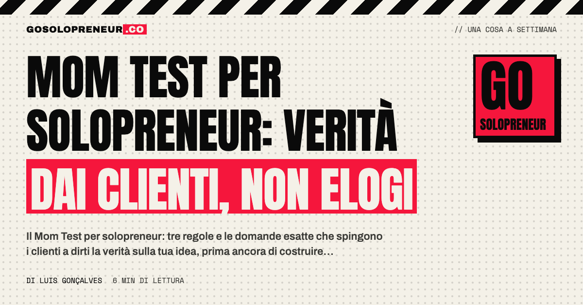 Un'intervista a un cliente: il Mom Test per solopreneur per ottenere la verità, non complimenti