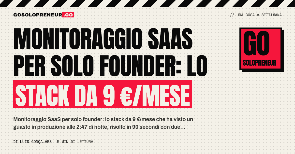 Monitoraggio SaaS per solo founder: lo stack da 9 euro al mese con avvisi e rollback con un clic