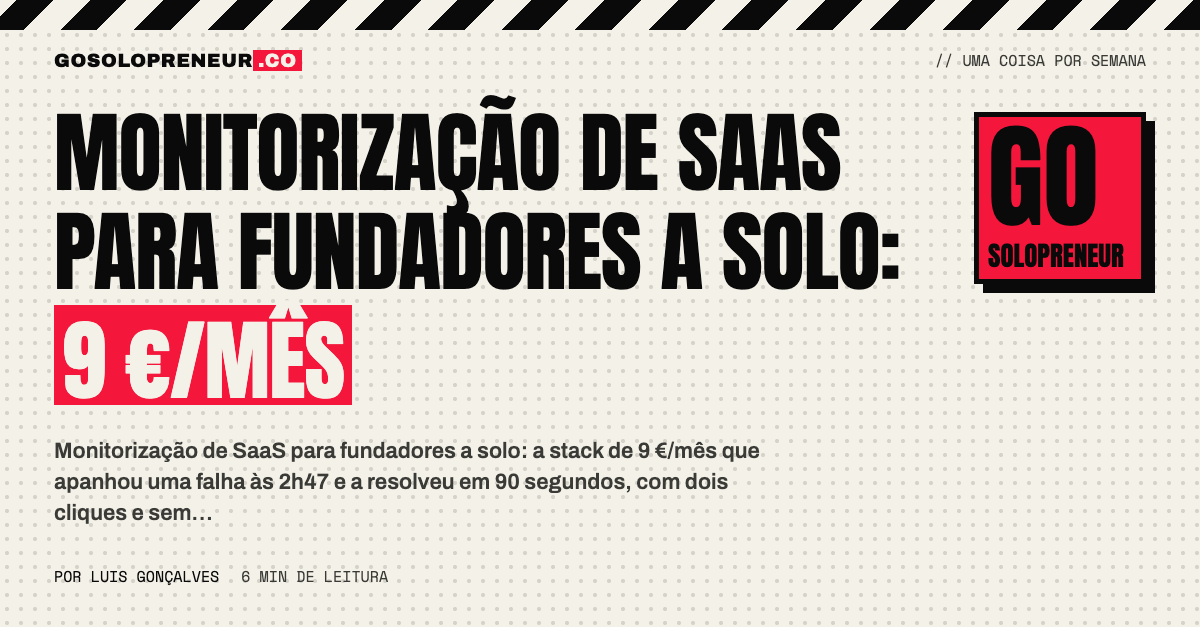Monitorização de SaaS para fundadores a solo: 9 €/mês