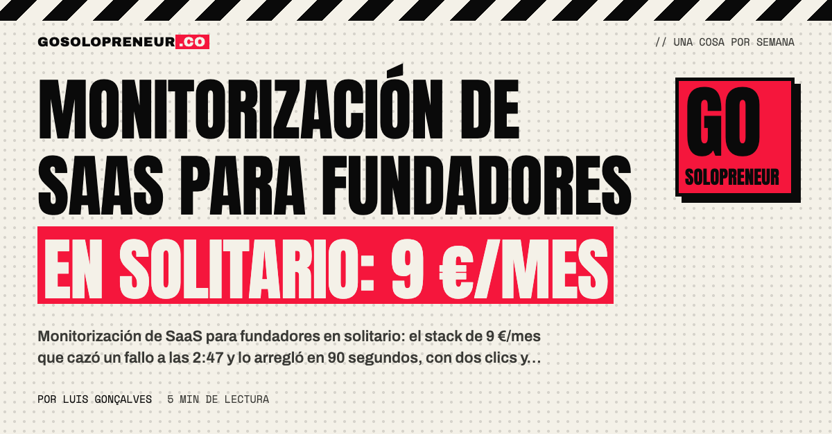 Monitorización de SaaS para fundadores en solitario: alerta en el móvil y rollback con dos clics