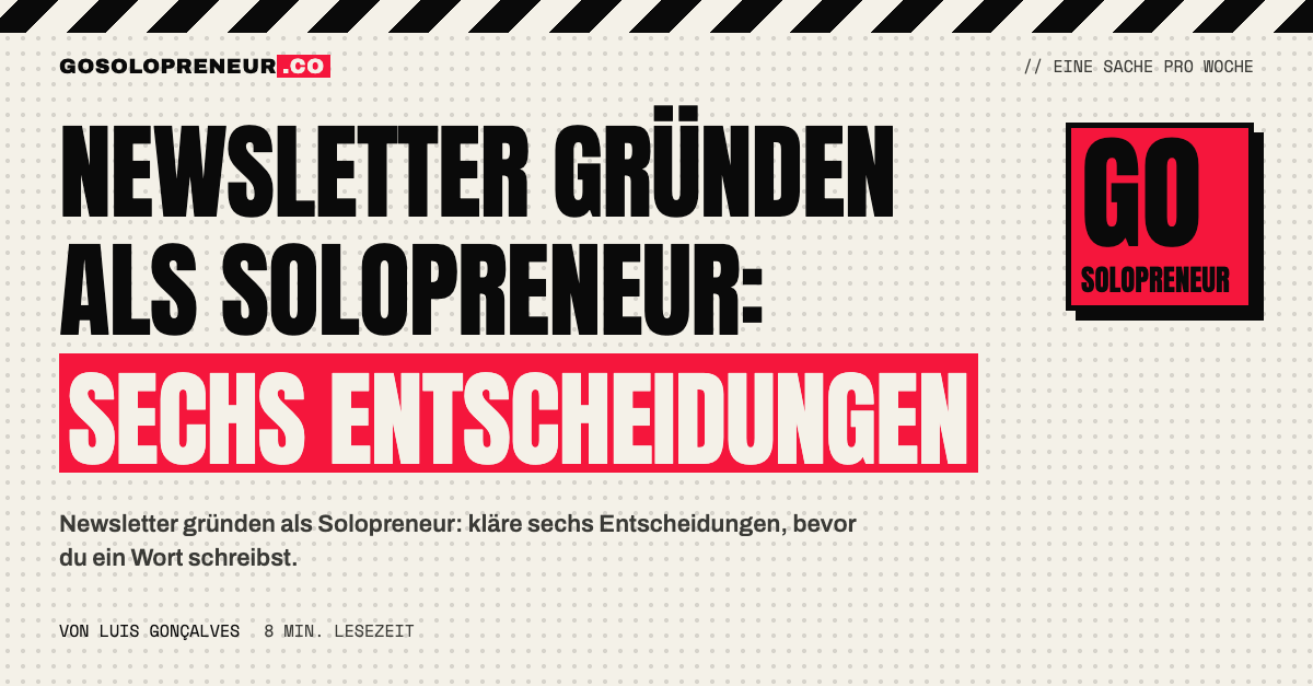 Newsletter gründen als Solopreneur: sechs Entscheidungen vor der ersten Ausgabe.