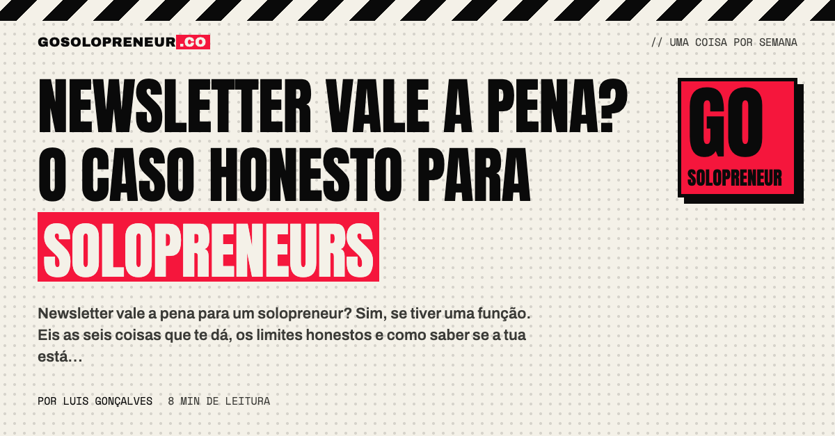Newsletter vale a pena? O caso honesto para solopreneurs