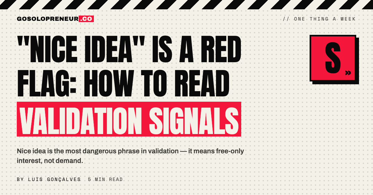 "Nice Idea" Is a Red Flag: How to Read Validation Signals