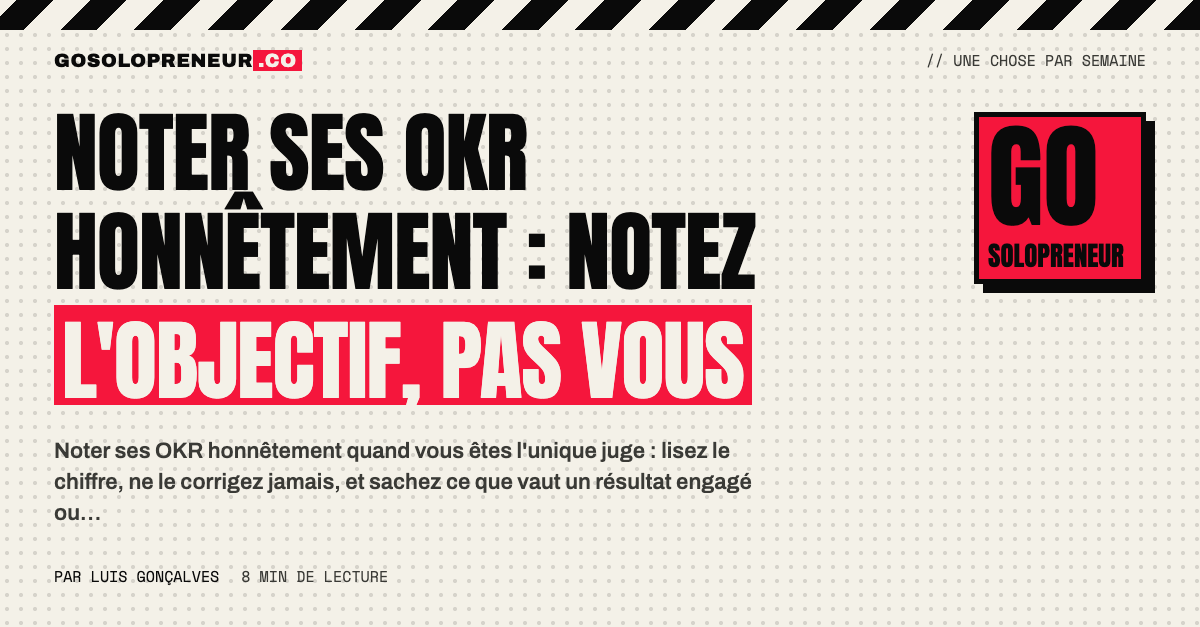 Noter ses OKR honnêtement : notez l'objectif, pas vous