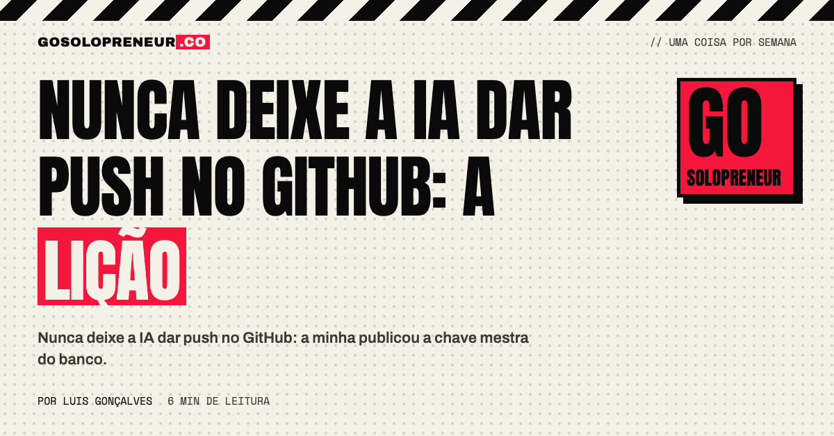 Nunca deixe a IA dar push no GitHub: a lição