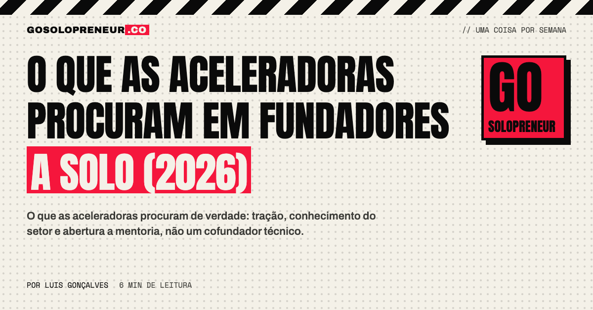 O que as aceleradoras procuram em fundadores a solo (2026)