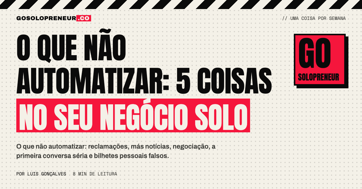 O que não automatizar no seu negócio solo: cinco momentos que ficam com você