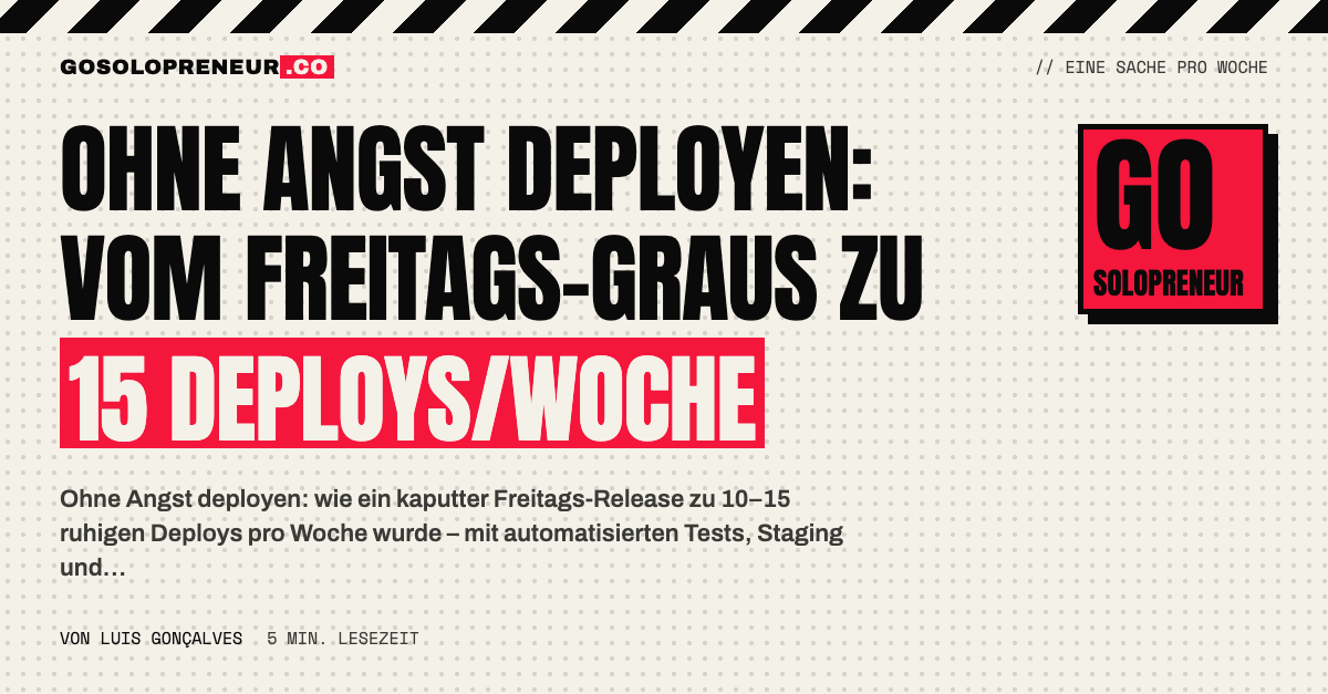 Ohne Angst deployen: vom Freitags-Graus zu 15 Deploys pro Woche