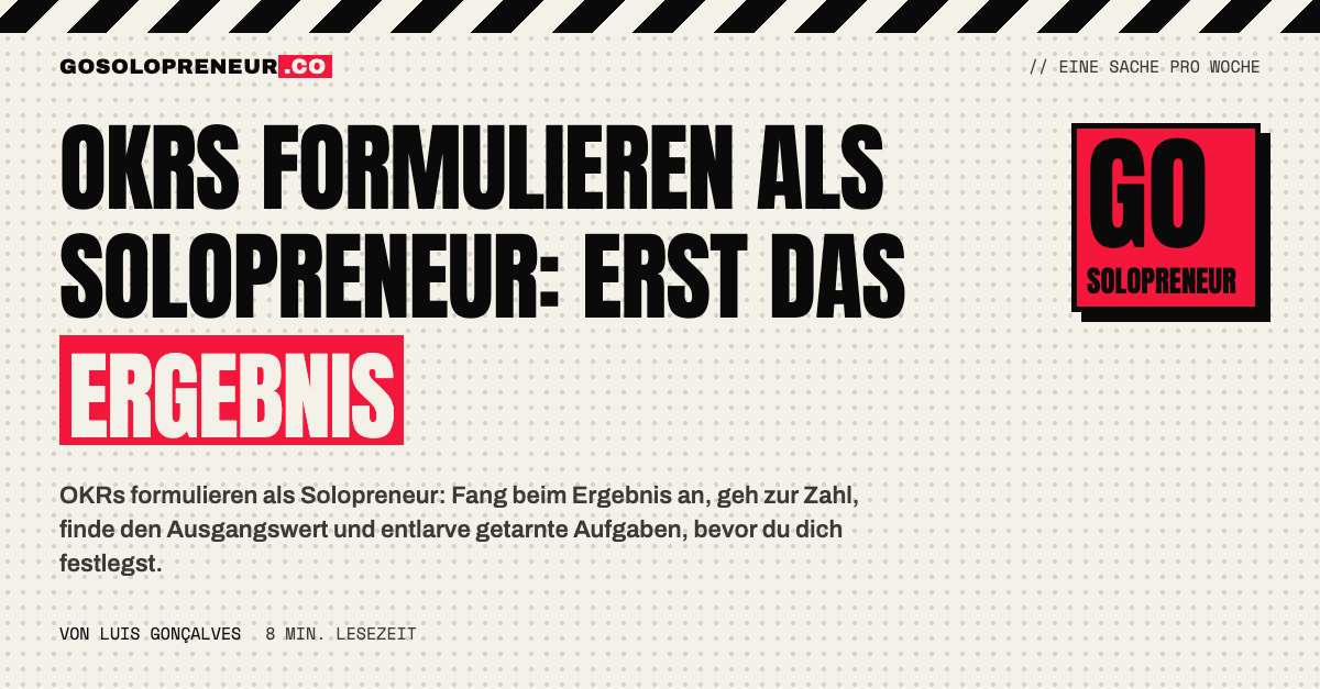 OKRs formulieren als Solopreneur: erst das Ergebnis, dann die Zahl