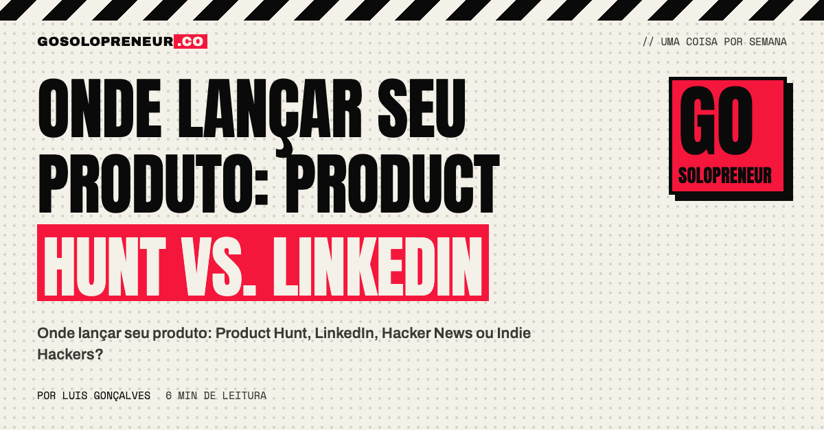 Onde lançar seu produto: Product Hunt vs. LinkedIn