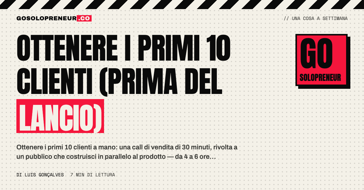 Ottenere i primi 10 clienti prima del lancio: vendite manuali e pubblico costruito in parallelo al prodotto