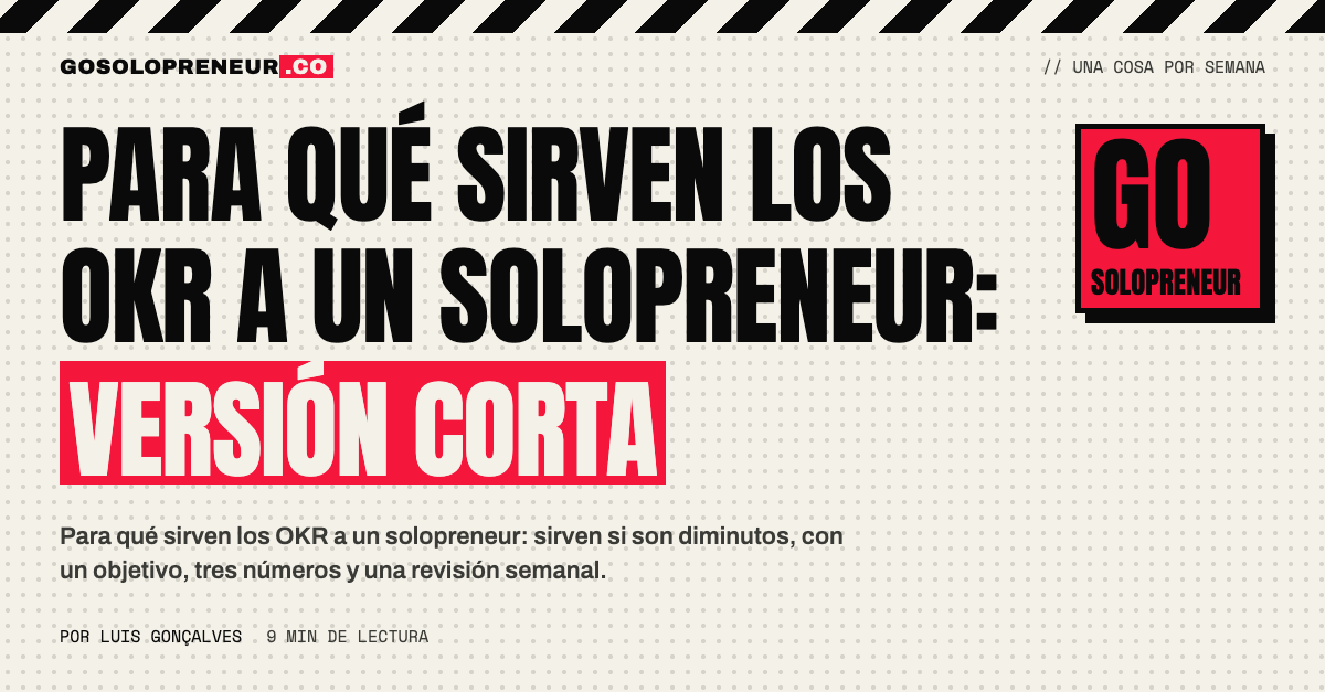 Para qué sirven los OKR a un solopreneur: la versión pequeña de un objetivo y tres números