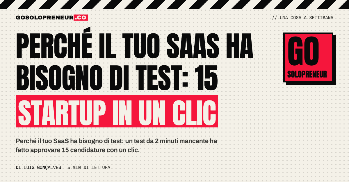 Perché il tuo SaaS ha bisogno di test: un clic ha approvato 15 candidature