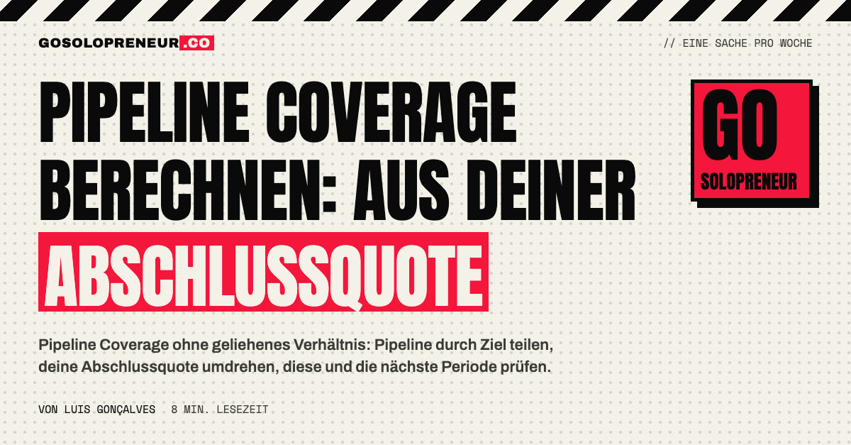 Ein Solopreneur berechnet die Pipeline Coverage aus seiner eigenen Abschlussquote