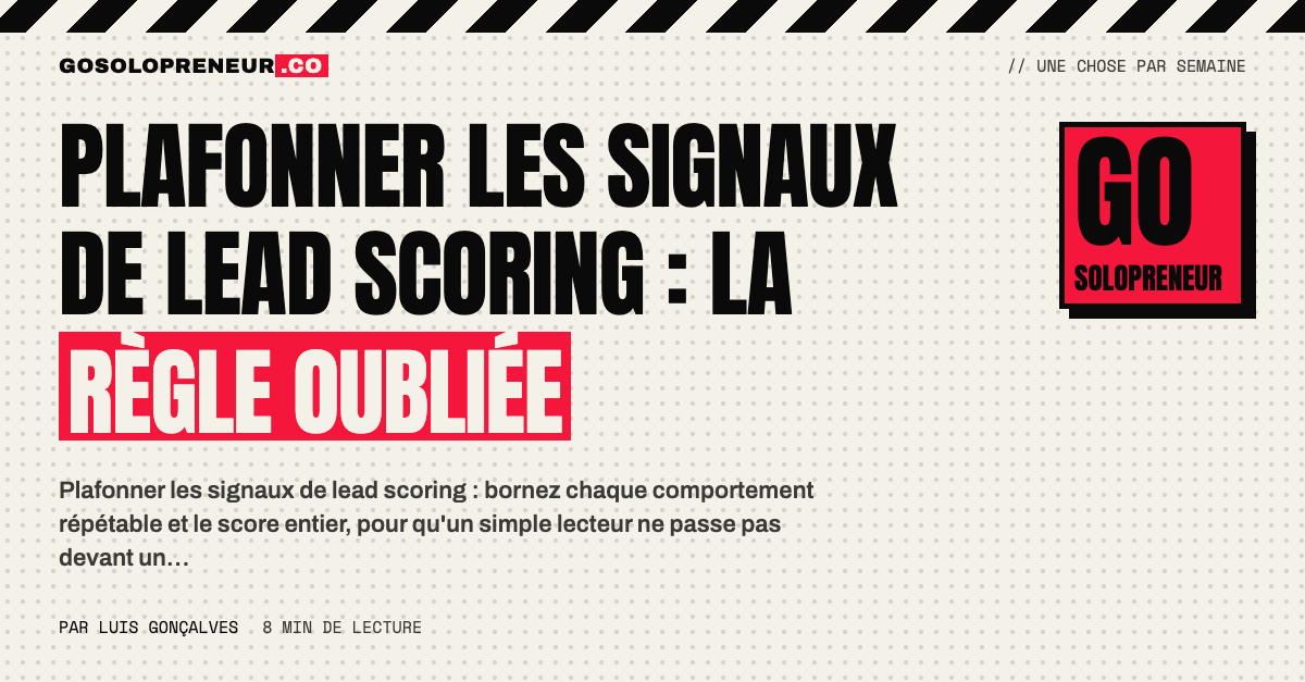 Plafonner les signaux de lead scoring : un lecteur fidèle qui passe devant un acheteur sans plafond